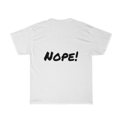 ⁦Yup ! in Front Nope ! in back - Unisex Heavy Cotton Tee⁩ – תמונה ⁦4⁩