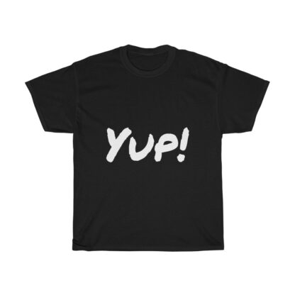 Yup ! in Front Nope ! in back - Unisex Heavy Cotton Tee